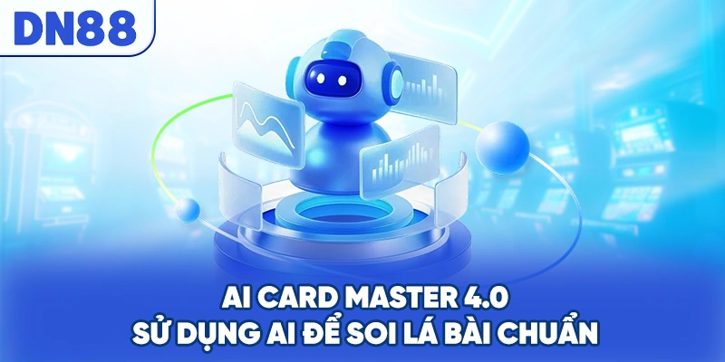 AI Card Master 4.0 sử dụng AI để soi lá bài chuẩn