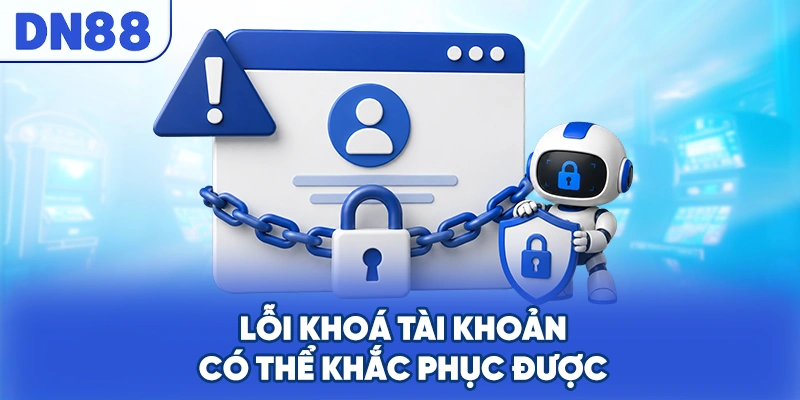 Lỗi khoá tài khoản có thể khắc phục được