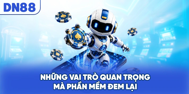 Những vai trò quan trọng mà phần mềm đem lại