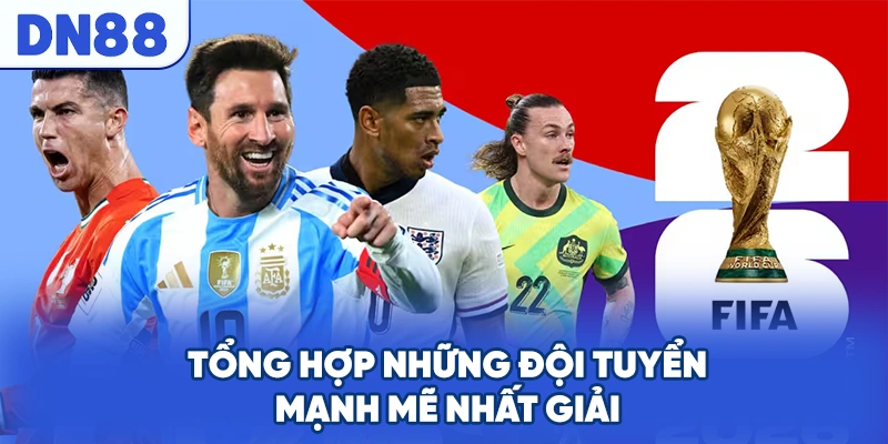 Tổng hợp những đội tuyển mạnh mẽ nhất giải