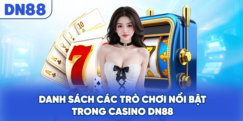Danh sách các trò chơi nổi bật trong casino DN8